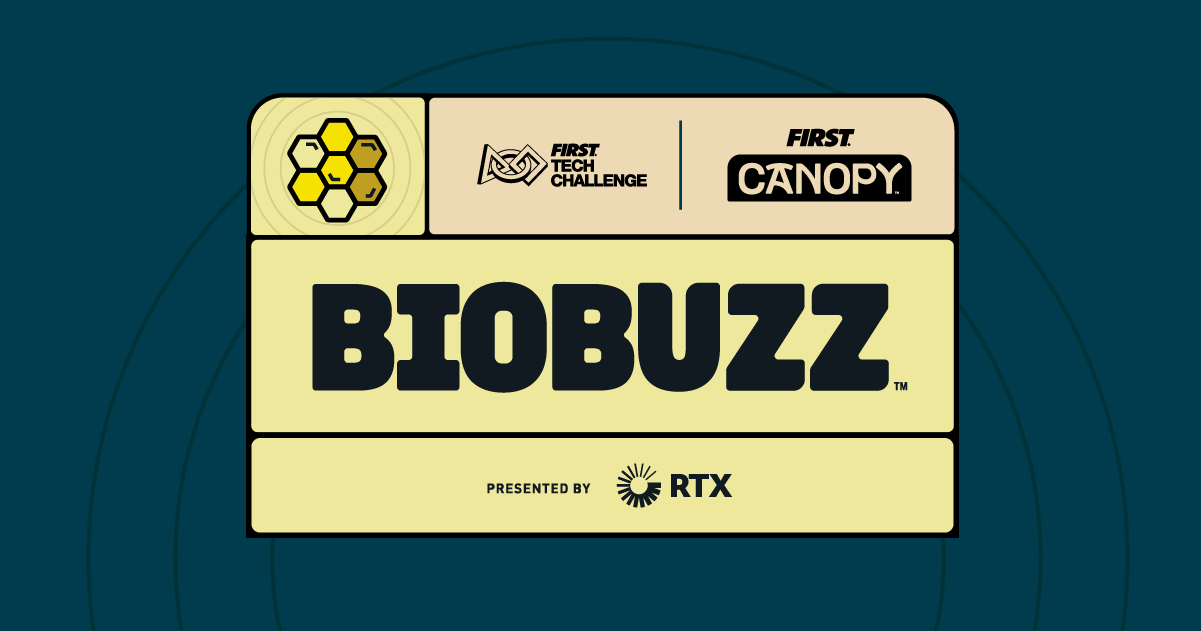 FIRST Tech Challenge — FIRST CANOPY: BIOBUZZ presented by RTX